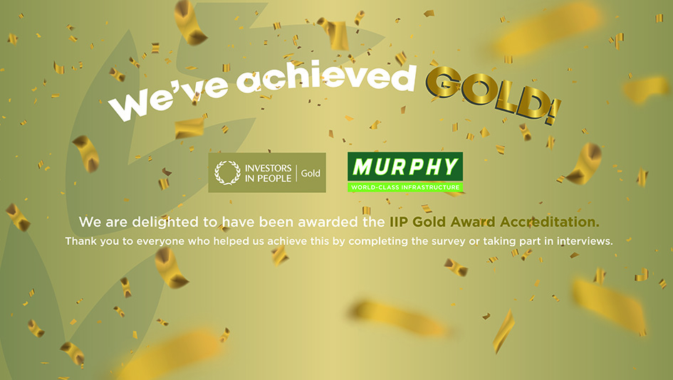 Murphy recognised as a 'Gold' standard organisation by IIP